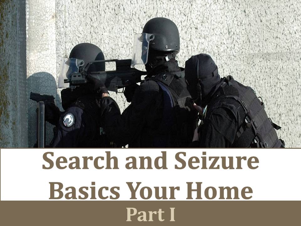 Search and Seizure Basics Your Home